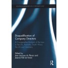 Disqualification of Company Directors: A Comparative Analysis of the Law in the UK, Australia, South Africa, the US and Germany