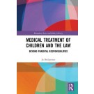 Medical Treatment of Children and the Law: Beyond Parental Responsibilities
