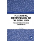 Peacebuilding, Constitutionalism and the Global South: The Case for Cognitive Justice Plurinationalism