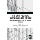 Big Data, Political Campaigning and the Law: Democracy and Privacy in the Age of Micro-Targeting