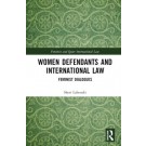 Women Defendants and International Law: Feminist Dialogues