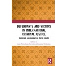 Defendants and Victims in International Criminal Justice: Ensuring and Balancing Their Rights