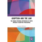 Adoption and the Law: The Unique Personal Experiences of Birth Mothers in Adoption Proceedings