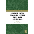 Annotated Leading Trademark Cases in Major Asian Jurisdictions