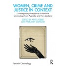Women, Crime and Justice in Context: Contemporary Perspectives in Feminist Criminology from Australia and New Zealand