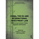 China, the EU and International Investment Law Reforming Investor-State Dispute Settlement