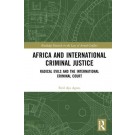 Africa and International Criminal Justice: Radical Evils and the International Criminal Court