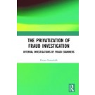 The Privatization of Fraud Investigation: Internal Investigations by Fraud Examiners