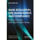 Bank Regulation, Risk Management, and Compliance: Theory, Practice, and Key Problem Area