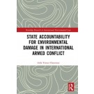 State Accountability for Environmental Damage in International Armed Conflict