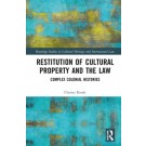 Restitution of Cultural Property and the Law: Complex Colonial Histories