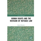 Human Rights and The Revision of Refugee Law