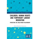 Children, Human Rights and Temporary Labour Migration: Protecting the Child-Parent Relationship