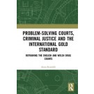 Problem-Solving Courts, Criminal Justice and the International Gold Standard: Reframing the English and Welsh Drug Courts