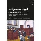 Indigenous Legal Judgments: Bringing Indigenous Voices into Judicial Decision Making