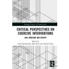 Critical Perspectives on Coercive Interventions: Law, Medicine and Society