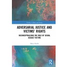 Adversarial Justice and Victims' Rights: Reconceptualising the Role of Sexual Assault Victims