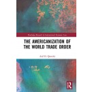 The Americanization of the World Trade Order