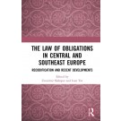 The Law of Obligations in Central and Southeast Europe: Recodification and Recent Developments