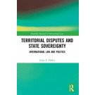 Territorial Disputes and State Sovereignty: International Law and Politics