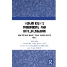 Human Rights Monitoring and Implementation: How To Make Rights 'Real' in Children's Lives