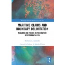 Maritime Claims and Boundary Delimitation: Tensions and Trends in the Eastern Mediterranean Sea