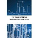 Policing Suspicion: Proactive Policing in London, 1780-1850