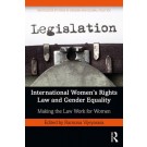 International Women’s Rights Law and Gender Equality: Making the Law Work for Women