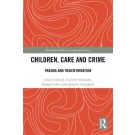 Children, Care and Crime: Trauma and Transformation