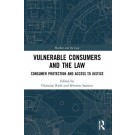 Vulnerable Consumers and the Law: Consumer Protection and Access to Justice