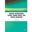 Serious International Crimes, Human Rights, and Forced Migration
