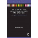 The Economics of Intellectual Property and Openness: The Tragedy of Intangible Abundance