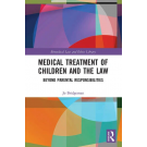 Medical Treatment of Children and the Law: Beyond Parental Responsibilities
