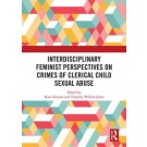 Interdisciplinary Feminist Perspectives on Crimes of Clerical Child Sexual Abuse