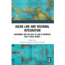 ASEAN Law and Regional Integration: Governance and the Rule of Law in Southeast Asia’s Single Market