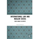 International Law and Muslim States: Saudi Arabia in Context