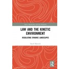 Law and the Kinetic Environment: Regulating Dynamic Landscapes