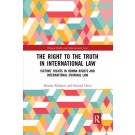 The Right to The Truth in International Law: Victims’ Rights in Human Rights and International Criminal Law