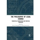 The Philosophy of Legal Change: Theoretical Perspectives and Practical Processes