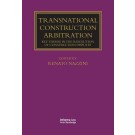 Transnational Construction Arbitration: Key Themes in the Resolution of Construction Disputes
