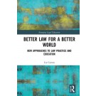Better Law for a Better World: New Approaches to Law Practice and Education