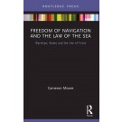 Freedom of Navigation and the Law of the Sea: Warships, States and the Use of Force