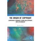 The Origin of Copyright: Expression as Knowing in Being and Copyright Onto-Epistemology
