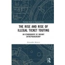 The Rise and Rise of Illegal Ticket Touting: An Ethnography of Deviant Entrepreneurship