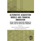 Alternative Acquisition Models and Financial Innovation: Special Purpose Acquisition Companies in Europe, and the Italian Legal Framework