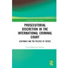 Prosecutorial Discretion in the International Criminal Court: Legitimacy and the Politics of Justice