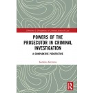 Powers of the Prosecutor in Criminal Investigation: A Comparative Perspective