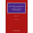 The TRIPS Agreement: The Drafting History and Analysis, 5th Edition