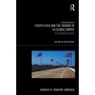 Puerto Rico and the Origins of Global US Empire: The Disembodied Shade