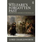 Welfare's Forgotten Past: A Socio Legal History Of The Poor Law